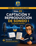 OPOSICEL · SESPA: Tema 23 — Captación y Reproducción de Sonido I · Digital PDF