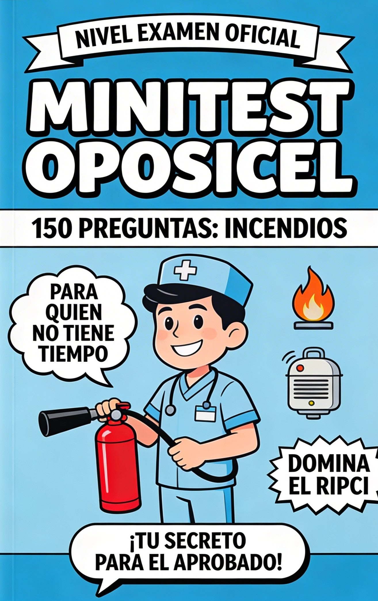 Minitest Oposicel 150 preguntas FUEGOS y EXTINTORES RIPCI. Nivel Examen Oficial